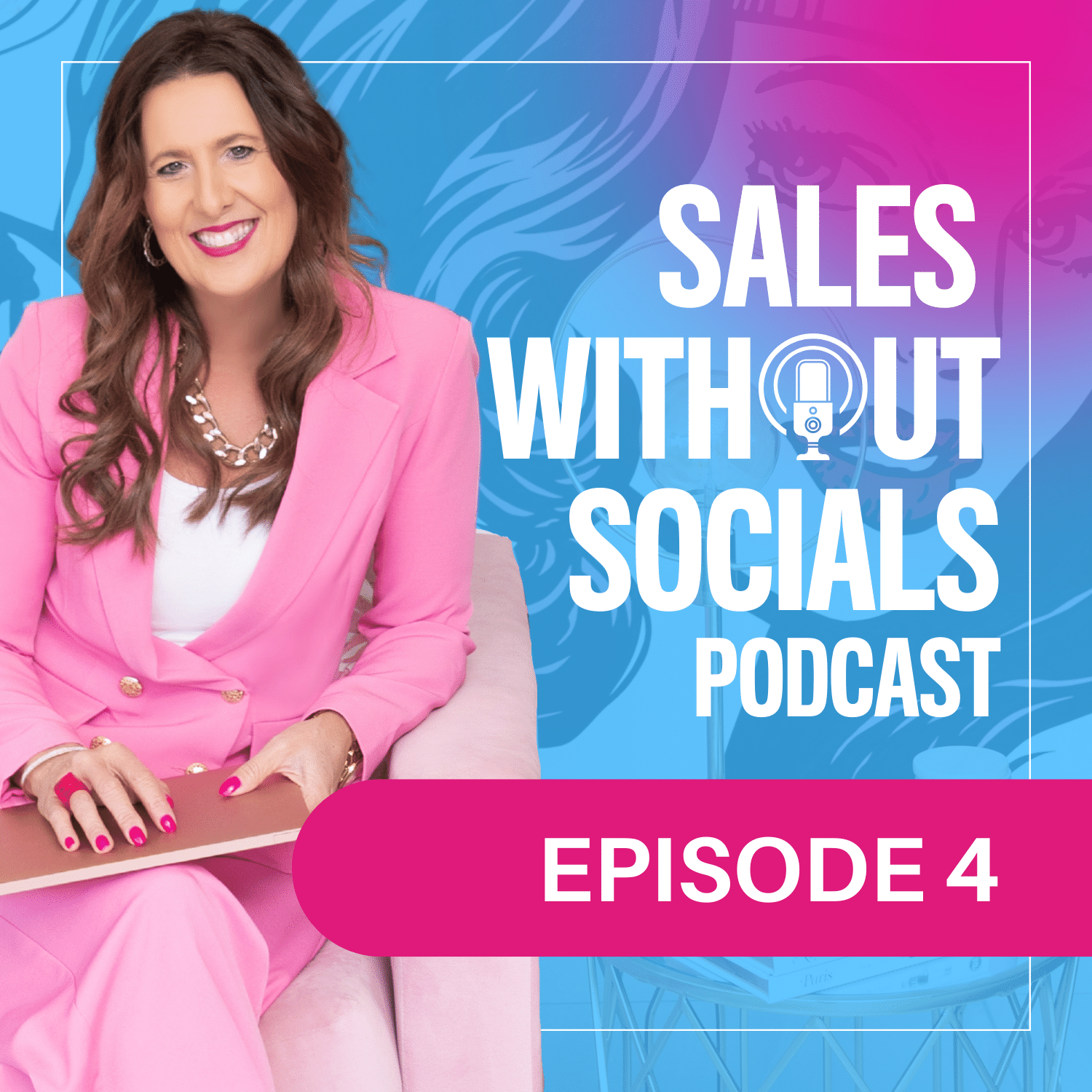 Sales Without Socials Podcast Episode 4